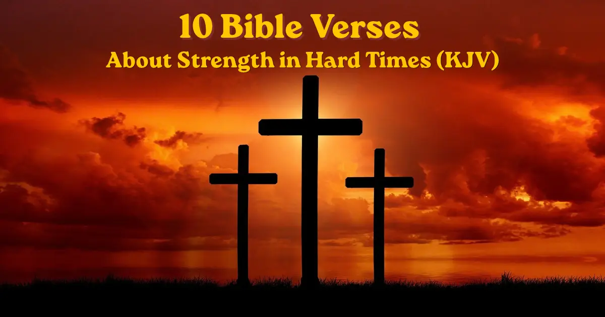 10 Bible verses about strength in hard times with three crosses at sunset