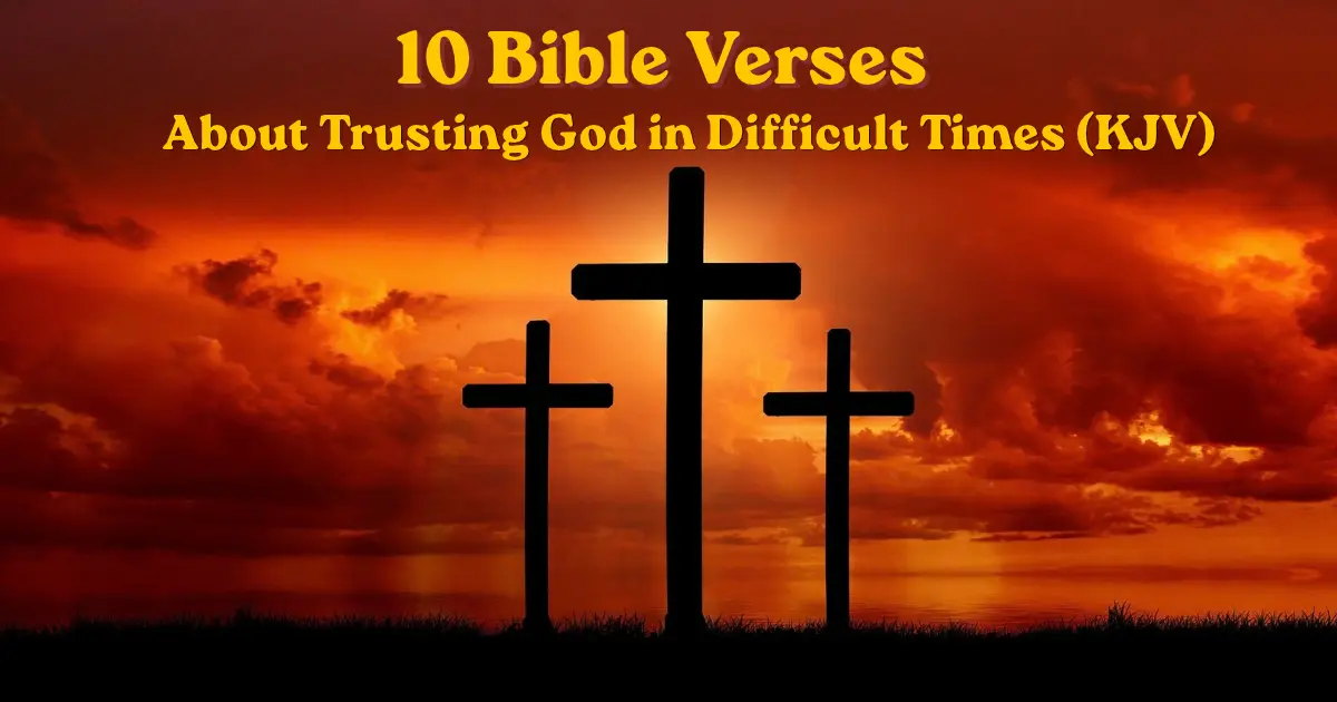 10 Bible verses about trusting God in difficult times with three crosses at sunset