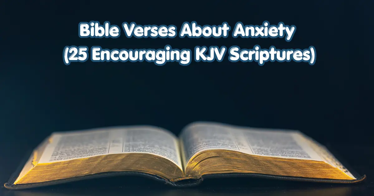 Open Bible featuring Bible verses about anxiety and 25 encouraging KJV Scriptures