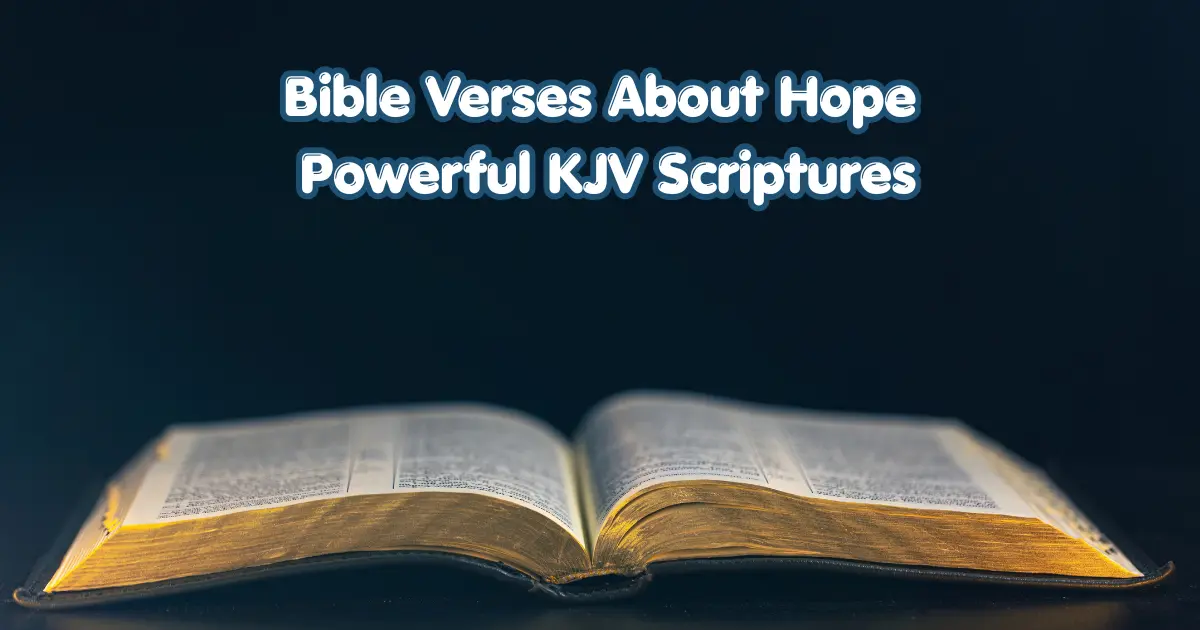 Open Bible featuring Bible verses about hope and powerful KJV Scriptures
