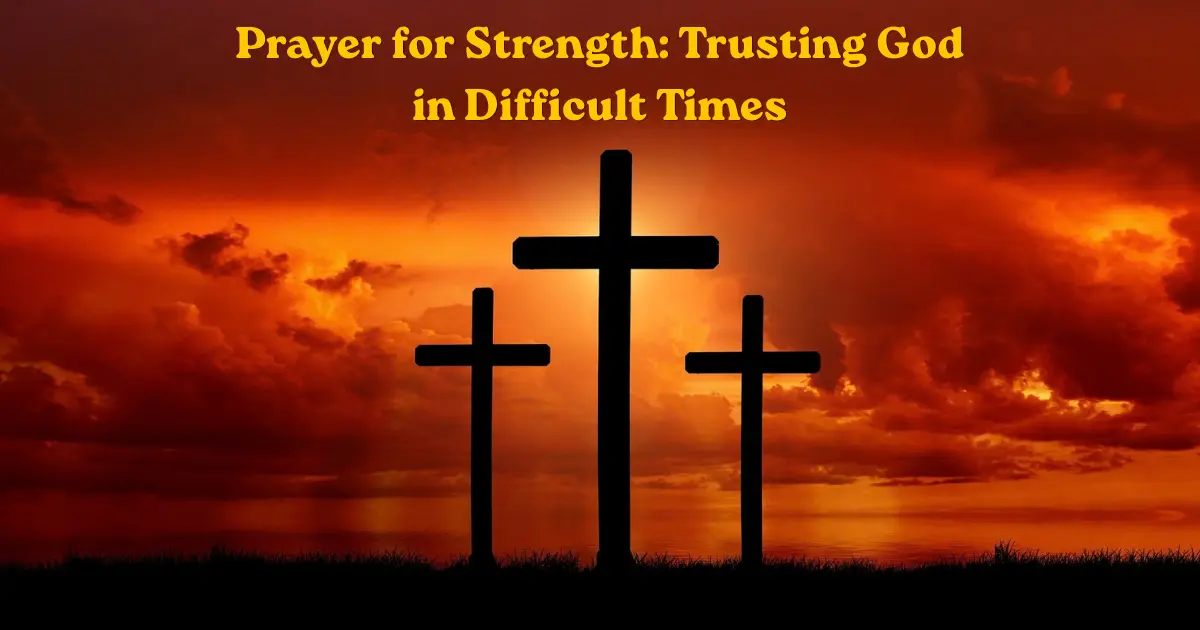 Prayer for strength with three crosses at sunset, representing faith and trust in God during difficult times